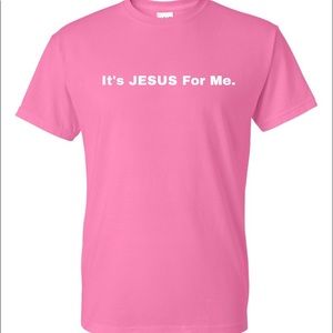 It’s JESUS For Me. T-Shirts